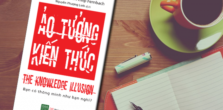 review-sach-ao-tuong-kien-thuc-ban-co-thong-minh-nhu-ban-nghi