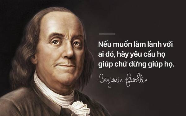 Neu muon minh tro nen sieu de men voi nguoi nao do tham chi bien thu thanh ban hay su dung “hieu ung Benjamin Franklin”!