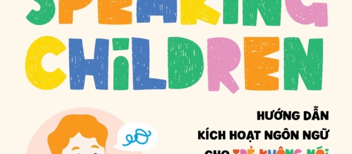 non-speaking-children-huong-dan-kich-hoat-ngon-ngu-cho-tre-khong-noi-trong-nhung-nam-dau-doi
