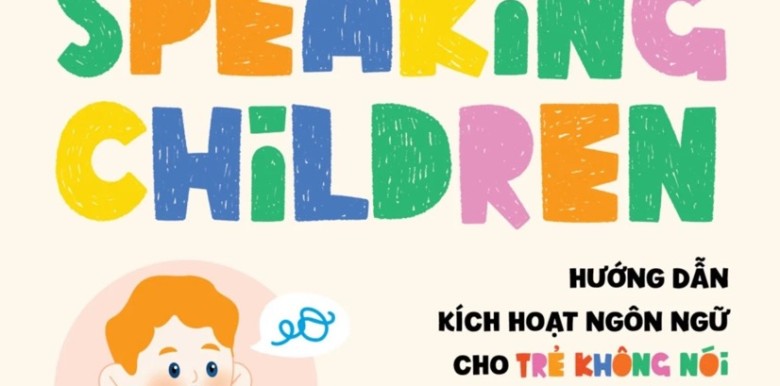 non-speaking-children-huong-dan-kich-hoat-ngon-ngu-cho-tre-khong-noi-trong-nhung-nam-dau-doi