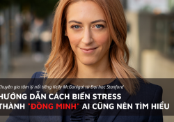 chuyen-gia-tam-ly-noi-tieng-dh-stanford-chi-dan-cach-bien-stress-thanh-dong-minh